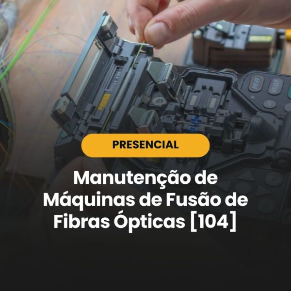 Manutenção de Máquinas de Fusão de Fibras Ópticas [104] - LANCORE